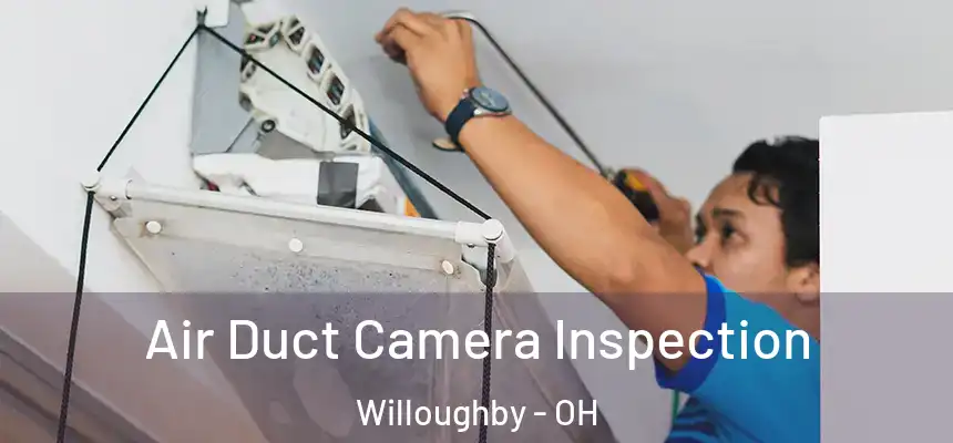 Air Duct Camera Inspection Willoughby - OH