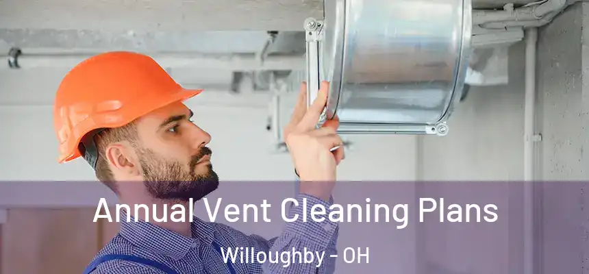  Annual Vent Cleaning Plans Willoughby - OH