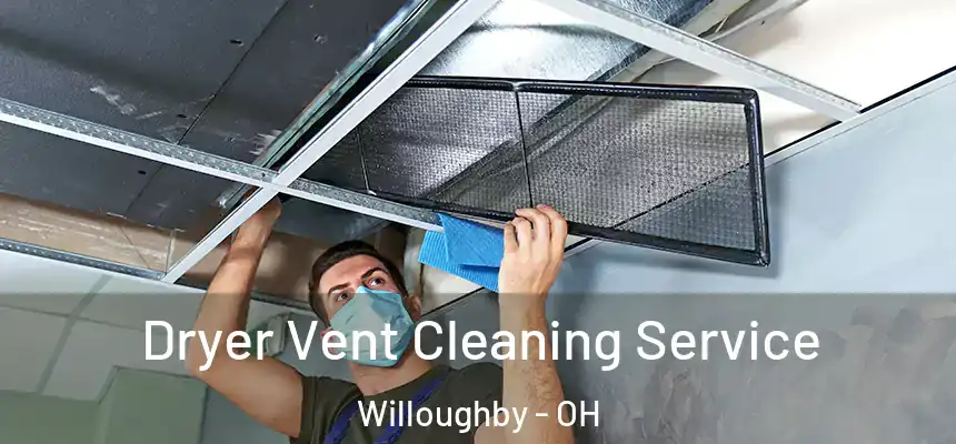  Dryer Vent Cleaning Service Willoughby - OH