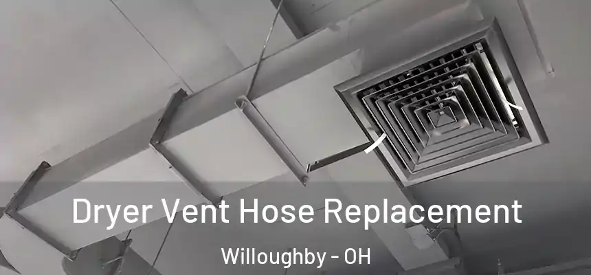 Dryer Vent Hose Replacement Willoughby - OH