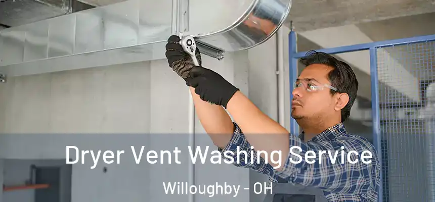  Dryer Vent Washing Service Willoughby - OH