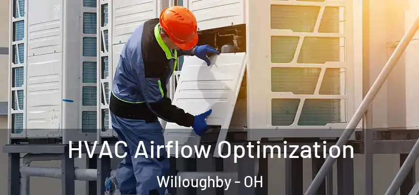  HVAC Airflow Optimization Willoughby - OH