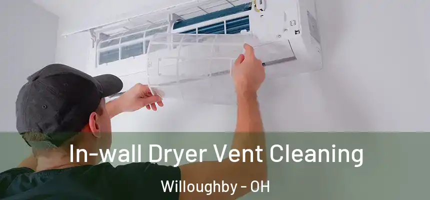 In-wall Dryer Vent Cleaning Willoughby - OH