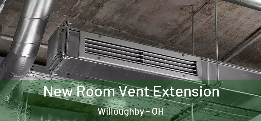  New Room Vent Extension Willoughby - OH
