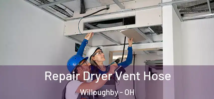  Repair Dryer Vent Hose Willoughby - OH