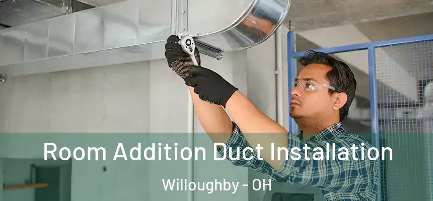  Room Addition Duct Installation Willoughby - OH