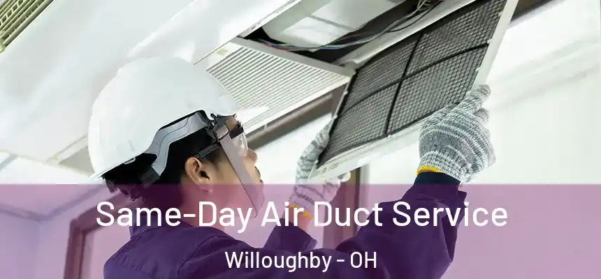 Same-Day Air Duct Service Willoughby - OH