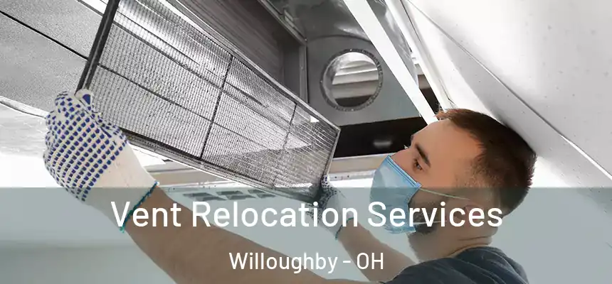 Vent Relocation Services Willoughby - OH